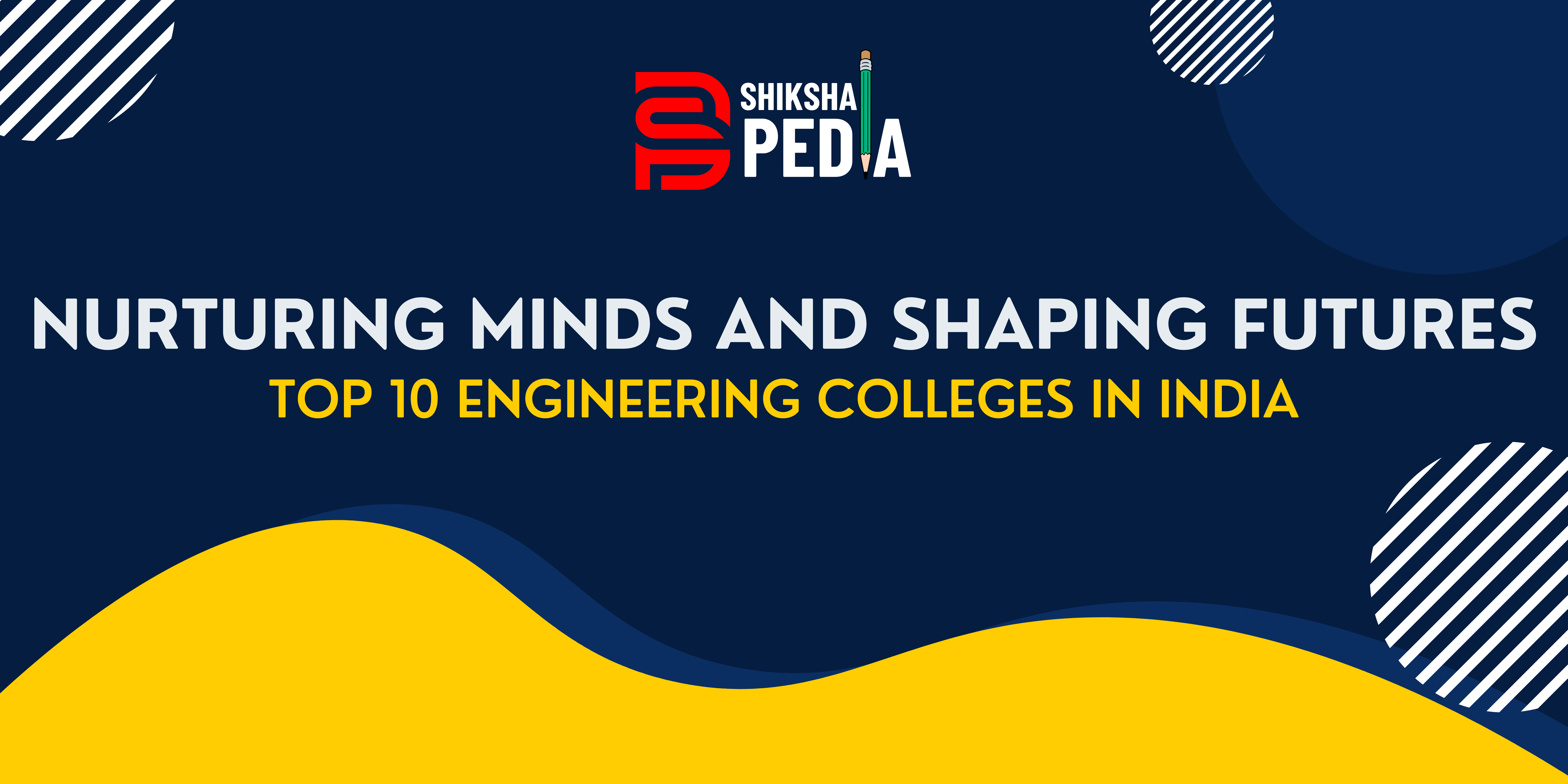 Nurturing Minds and Shaping Futures: The Top 10 Engineering Colleges in India