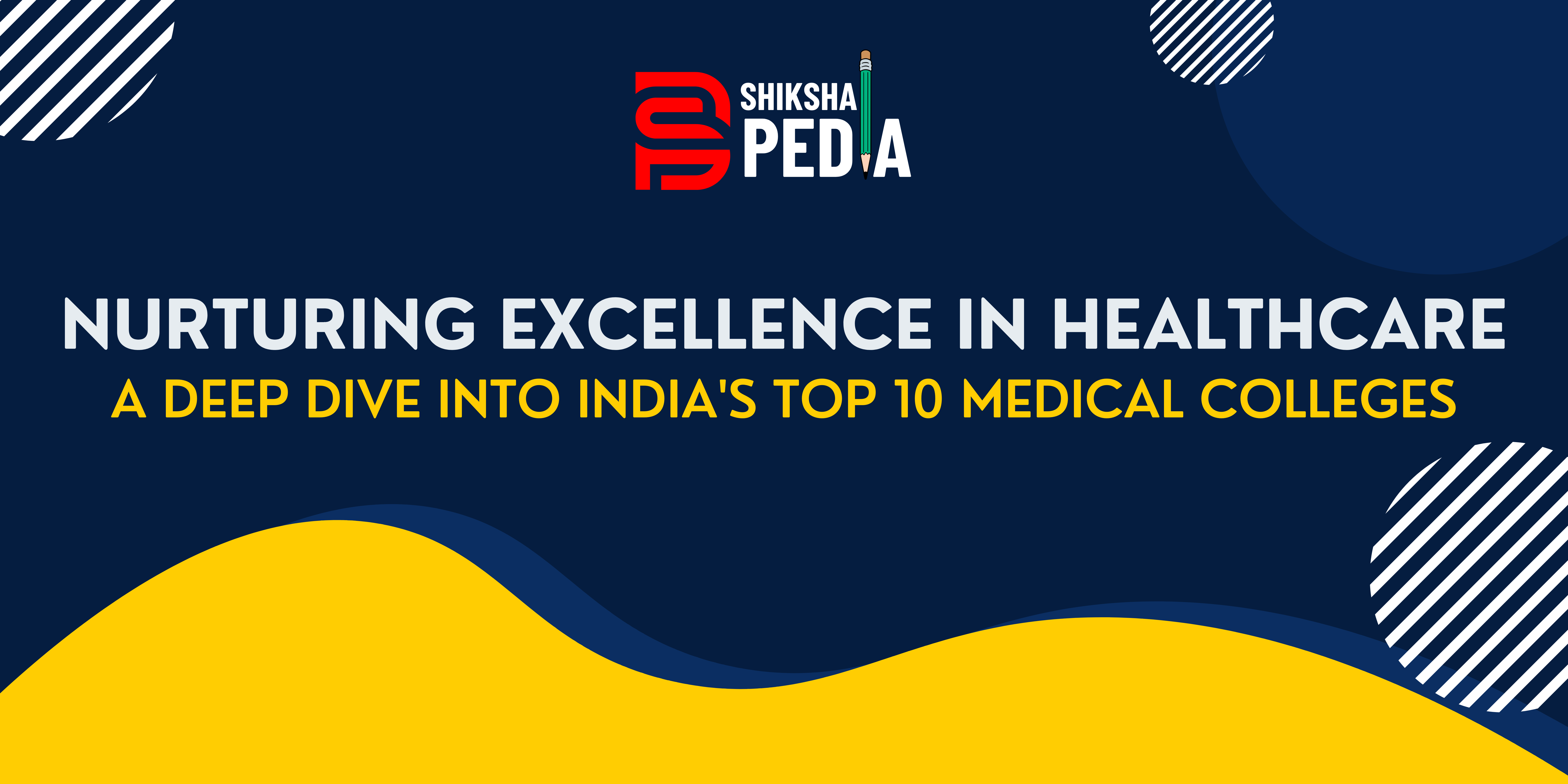 Nurturing Excellence in Healthcare: A Deep Dive into India's Top 10 Medical Colleges